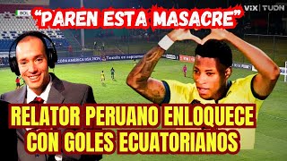 RELATOR PERUANO EXTASIADO CON LOS GOLES ECUATORIANOS [upl. by Aneeg]