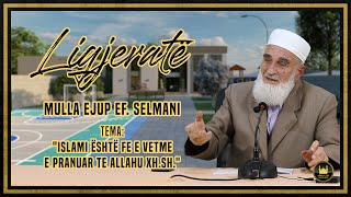 Mulla Ejup Selmani  quotIslami është fe e vetme e pranuar te Allahu xhshquot [upl. by Htidirrem]