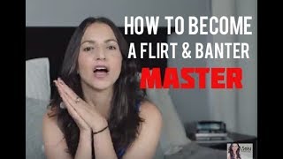 How To Become A Flirt and Banter Master Actual Exercises Included [upl. by Noelani]