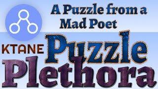 KTANE Puzzle Plethora  A Puzzle From a Mad Poet SPOILERS [upl. by Nhguaved691]