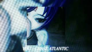 YOU  CHASE ATLANTIC sped up [upl. by Enneite]