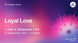 The Character of God  Loyal Love  22nd September 2024 [upl. by Anma382]