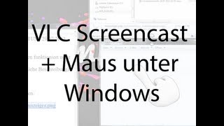 Tutorial Screencast mit VLC erstellen mit Mauszeiger  ohne Ton [upl. by Aihsekal]