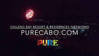 Chileno Bay Resort amp Residences Fireworks Cabo San Lucas Mexico  PureCabocom [upl. by Outhe]