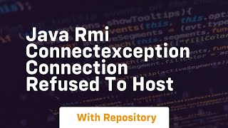 java rmi connectexception connection refused to host [upl. by Blasien]