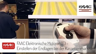 FAAC Elektronische Motoren E  Einstellen der Endlagen bei der Kassettenmarkise [upl. by Dublin]