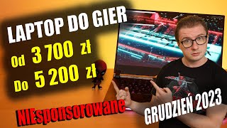 Jaki laptop do gier od 3700 do 5 200 zł ❓ Grudzień 2023 Wady  Zalety [upl. by Bellanca871]