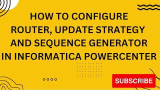 How to Configure Router Update Strategy and Sequence Generator In Informatica PowerCenter [upl. by Gerik159]