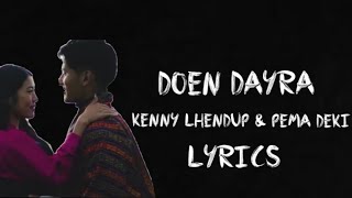 DA DOEN DAYRA LYRICS  KENNY LHENDUP amp PEMA DEKI [upl. by Hallie893]