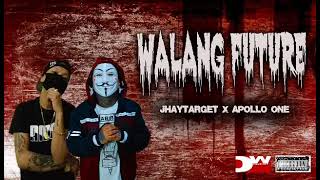 WALANG FUTURE BY apolloOne x jhaytarget [upl. by Bedwell]