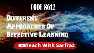 Code 8612  Different Approaches Of Effective Learning [upl. by Daveen]