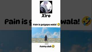 Pain funny dub🤣naruto animedubbing animeedit anime animedubber pain golgappashortsfeedviral [upl. by Ramej288]