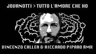 JOVANOTTI quotTutto lAmore che hoquot Vincenzo Callea amp Riccardo Piparo Rmx [upl. by Kotto247]