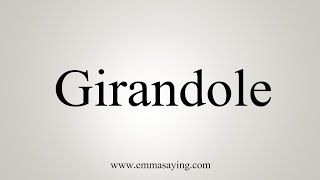 How To Say Girandole [upl. by Ulick71]