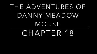 The Adventures of Danny Meadow Mouse Chapter 18  Childrens Audio Books [upl. by Enneirda]