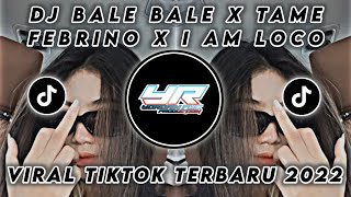 DJ BALE BALE X TAME FEBRINO X I AM LOCO X CUKY CUKY  VIRAL TIKTOK TERBARU 2022  Yordan Remix Scr [upl. by Miharba595]