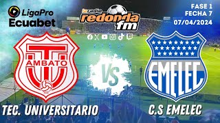 🔴 EN VIVO  TECNICO UNIVERSITARIO vs EMELEC  07 DE ABRIL 2024 [upl. by Milde]