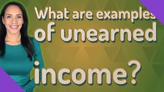 What are examples of unearned income [upl. by Iznyl510]