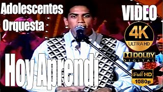 Hoy Aprendí  Adolescentes Orquesta 1995  4K  Full  HD  AUDIO HQ [upl. by Prestige364]