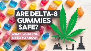 Are Delta8 Gummies Safe What You Need to Know [upl. by Nnylrac]