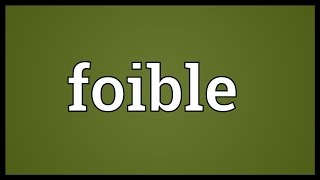 Foible Meaning [upl. by Lauree234]