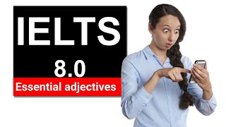 Essential adjectives for IELTS 80  Pronunciation meaning and examples [upl. by Horten]