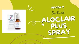 BERHASIL  REVIEW PEMAKAIAN OBAT SARIAWAN ALOCLAIR PLUS SPRAY UNTUK ANAK [upl. by Maiah]