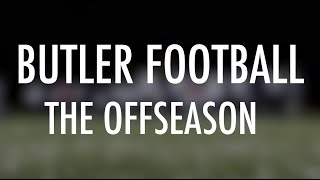 Butler Football  The Offseason [upl. by Chace]