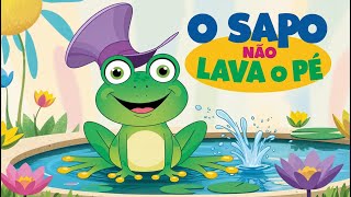 🎶🐸 O Sapo não lava o Pé  Uma Aventura Musical e Educativa  O Sapo aprendeu a lavar o pé 🎶🐸 [upl. by Joni]