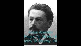 Arensky  Elegie Op36 No16  Timothy TK Murray Piano [upl. by Intyrb]