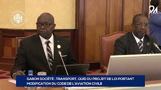 GABON SOCIÉTÉ TRANSPORT QUID DU PROJET DE LOI PORTANT MODIFICATION DU CODE DE LAVIATION CIVILE [upl. by Naeloj638]