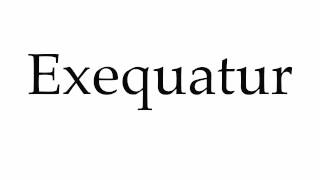 How to Pronounce Exequatur [upl. by Hauge]