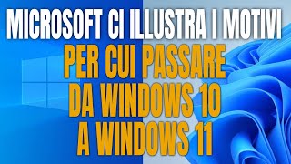 Microsoft ci illustra i motivi per cui passare da Windows 10 a Windows 11 [upl. by Atteuqehs]