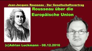 Rousseau zur Europäischen Union EU Einschub Gesellschaftsvertrag [upl. by Oloap119]