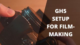 Setting Up The GH5 for Filmmaking  Settings amp Menu Walkthrough [upl. by Kola]