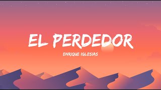 Enrique Iglesias  El Perdedor ft Marco Antonio Solís LetraLyrics [upl. by Ennaeus]