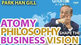 Park Han Gill How Atomy Philosophy Shape The Business Vision [upl. by Latta]