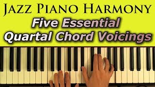 Jazz Piano Harmony Five Essential Quartal Chord Voicings [upl. by Elsilrac807]