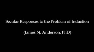 Atheism and the Problem of Induction  James N Anderson PhD [upl. by Ardnuas]