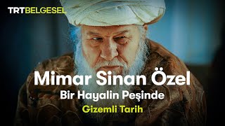 Gizemli Tarih Mimar Sinan Özel  Bir Hayalin Peşinde  TRT Belgesel [upl. by Merriott136]