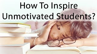 How To Inspire Unmotivated Students [upl. by Ancel]