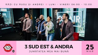 3 Sud Est amp Andra  Jumătatea mea mai bună Live  KissFM [upl. by Anitsyrhk638]