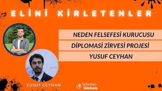 Neden Felsefesi ve Diplomasi Zirvesinin Hikayesi  Yusuf Ceyhan  Elini Kirletenler [upl. by Yenalem]