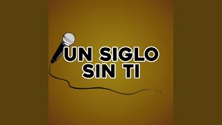 Un siglo sin ti [upl. by Yatnahc]