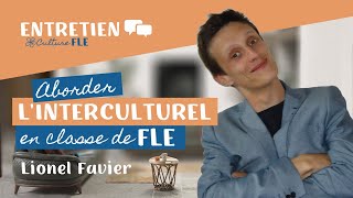 Linterculturel en classe de FLE avec Lionel Favier [upl. by Alemac]