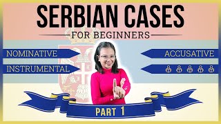 Serbian Cases for beginners Part 1  Nominative Accusative Instrumental [upl. by Misa]