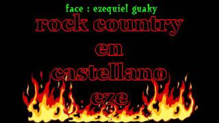 rock country  se que tendras que llorar eze [upl. by Koral]