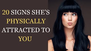 20 SIGNS SHE’S PHYSICALLY ATTRACTED TO YOU  INSIDER INFO [upl. by Finer385]