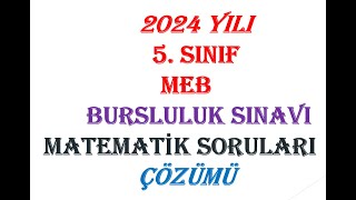 meb 2024 5 SINIF 2024 YILI BURSLULUK SINAVI MATEMATİK SORU ÇÖZÜMLERİ [upl. by Dolph]