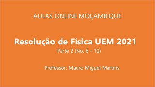 Resolução Do Exame De Física UEM 2021 – Parte 2 No 6 – 10 [upl. by Gnep]